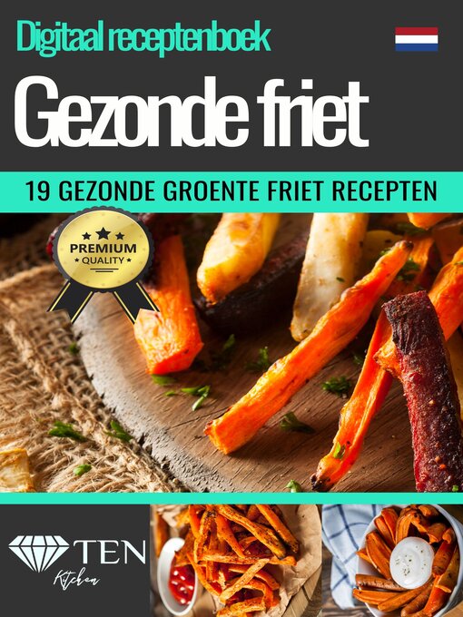 Title details for '19 Gezonde Frietjes & Chips'--Zelf Friet Maken--Digitaal Patat Kookboek--Veganistische Frieten by Tenkitchen - Available